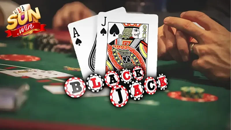 Tìm hiểu sơ lược Blackjack sunwin là gì siêu kịch tính